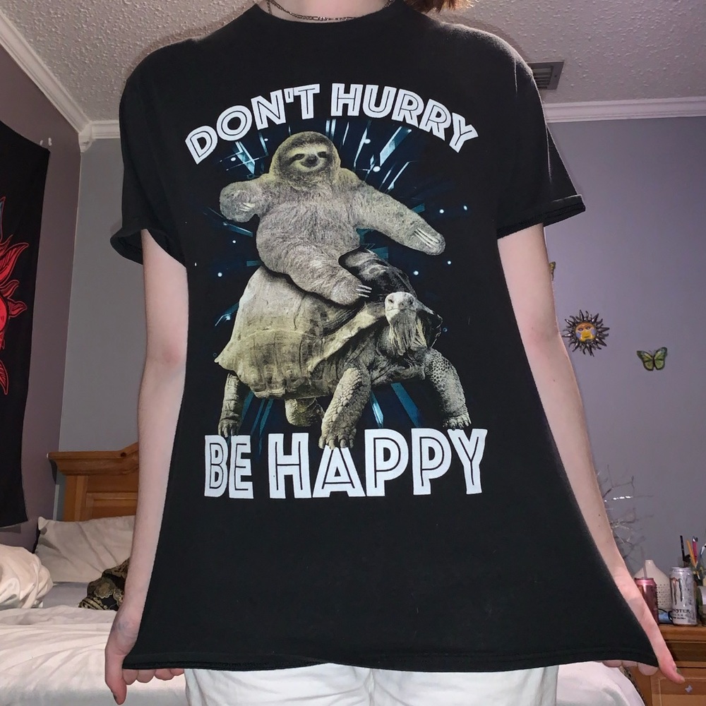 don’t hurry....be happy